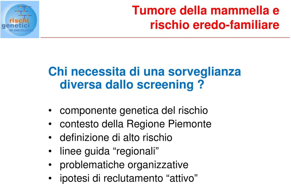 componente genetica del rischio contesto della Regione Piemonte