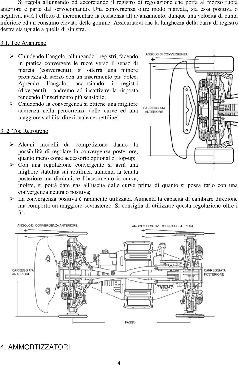 gomme. Assicuratevi che la lunghezza della barra di registro destra sia uguale a quella di sinistra. 3.1.