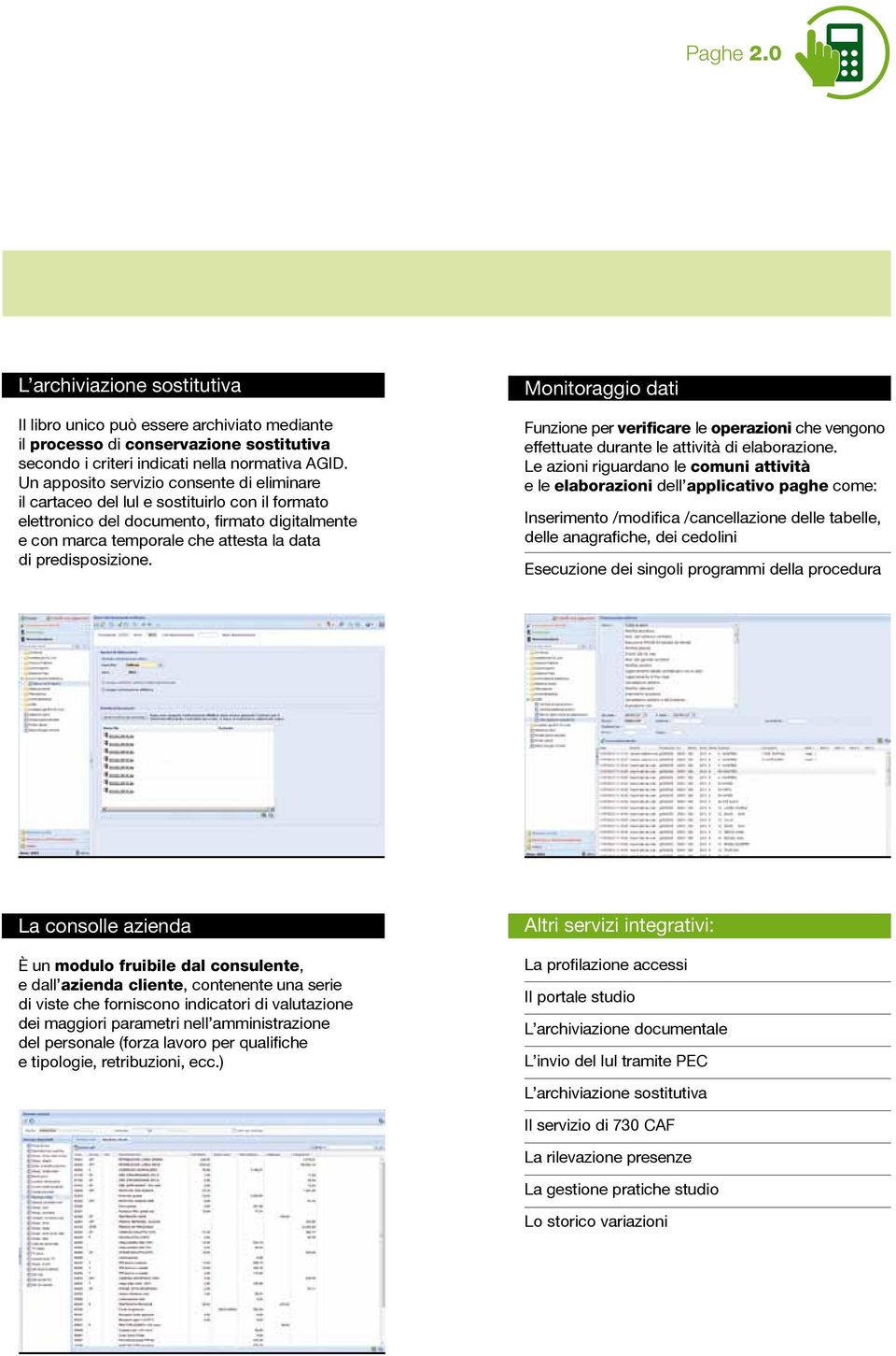 predisposizione. Monitoraggio dati Funzione per verificare le operazioni che vengono effettuate durante le attività di elaborazione.