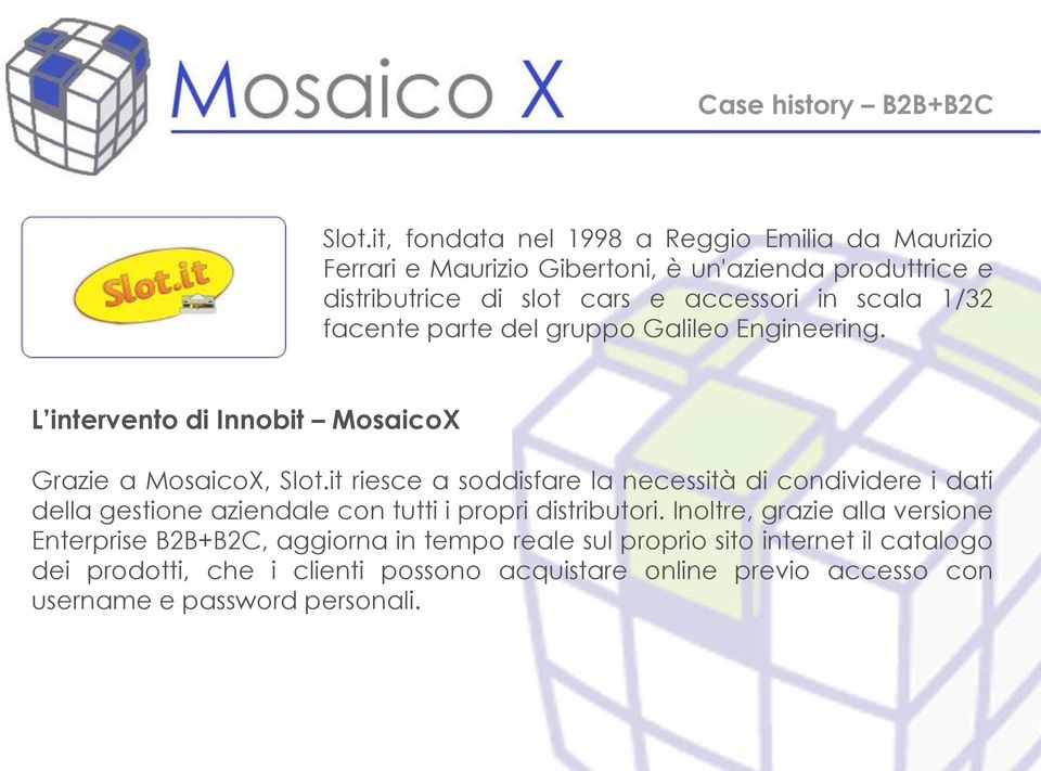 1/32 facente parte del gruppo Galileo Engineering. L intervento di Innobit MosaicoX Grazie a MosaicoX, Slot.