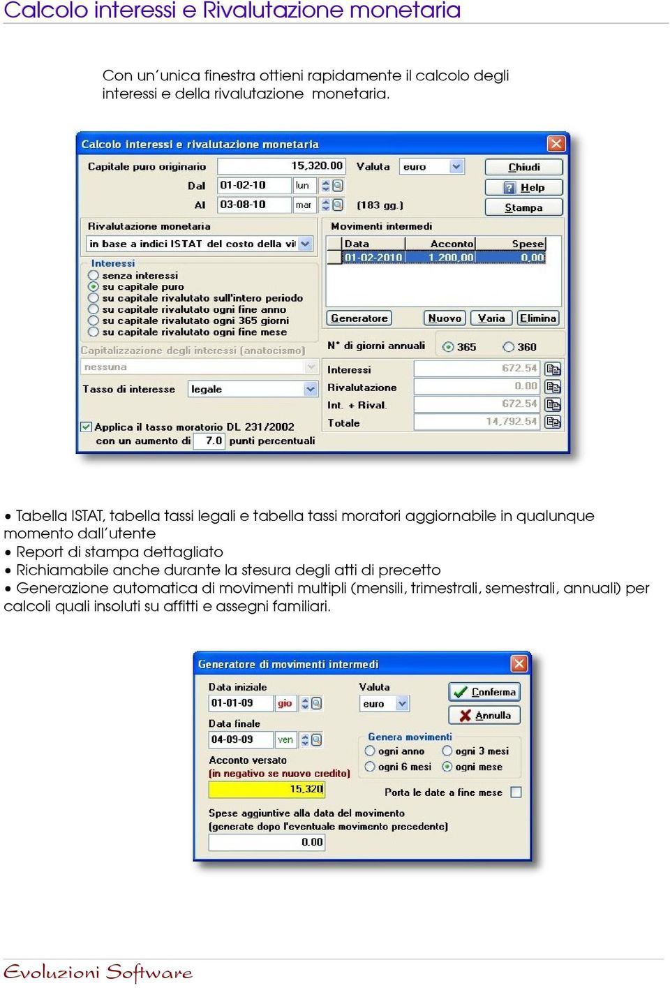 Tabella ISTAT, tabella tassi legali e tabella tassi moratori aggiornabile in qualunque momento dall utente Report di