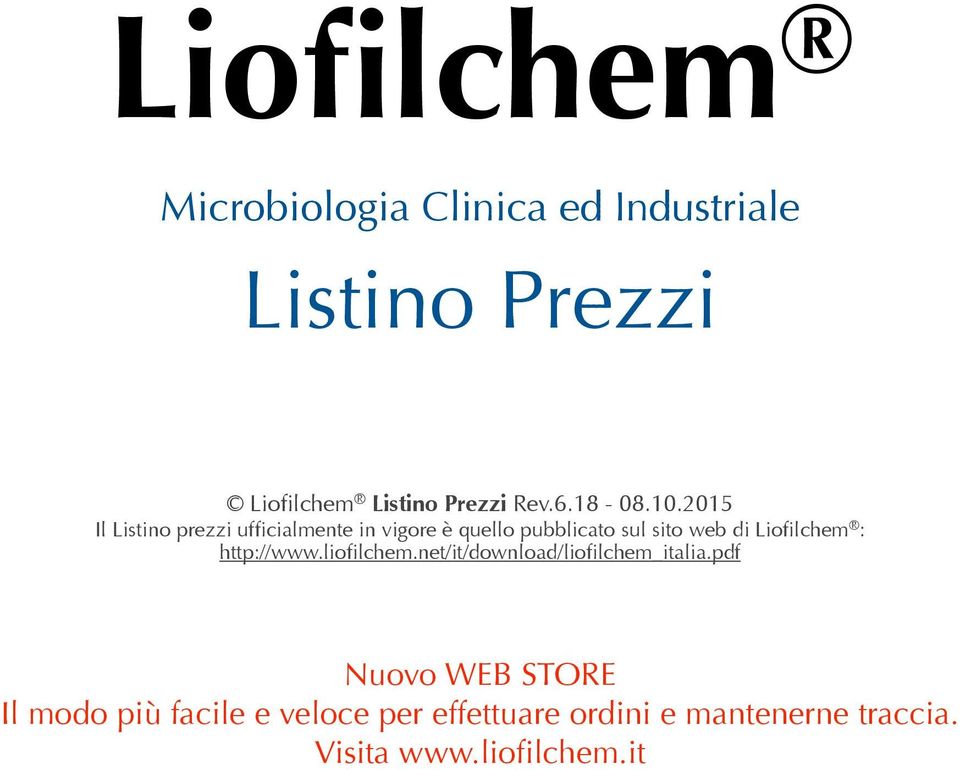 2015 Il Listino prezzi ufficialmente in vigore è quello pubblicato sul sito web di