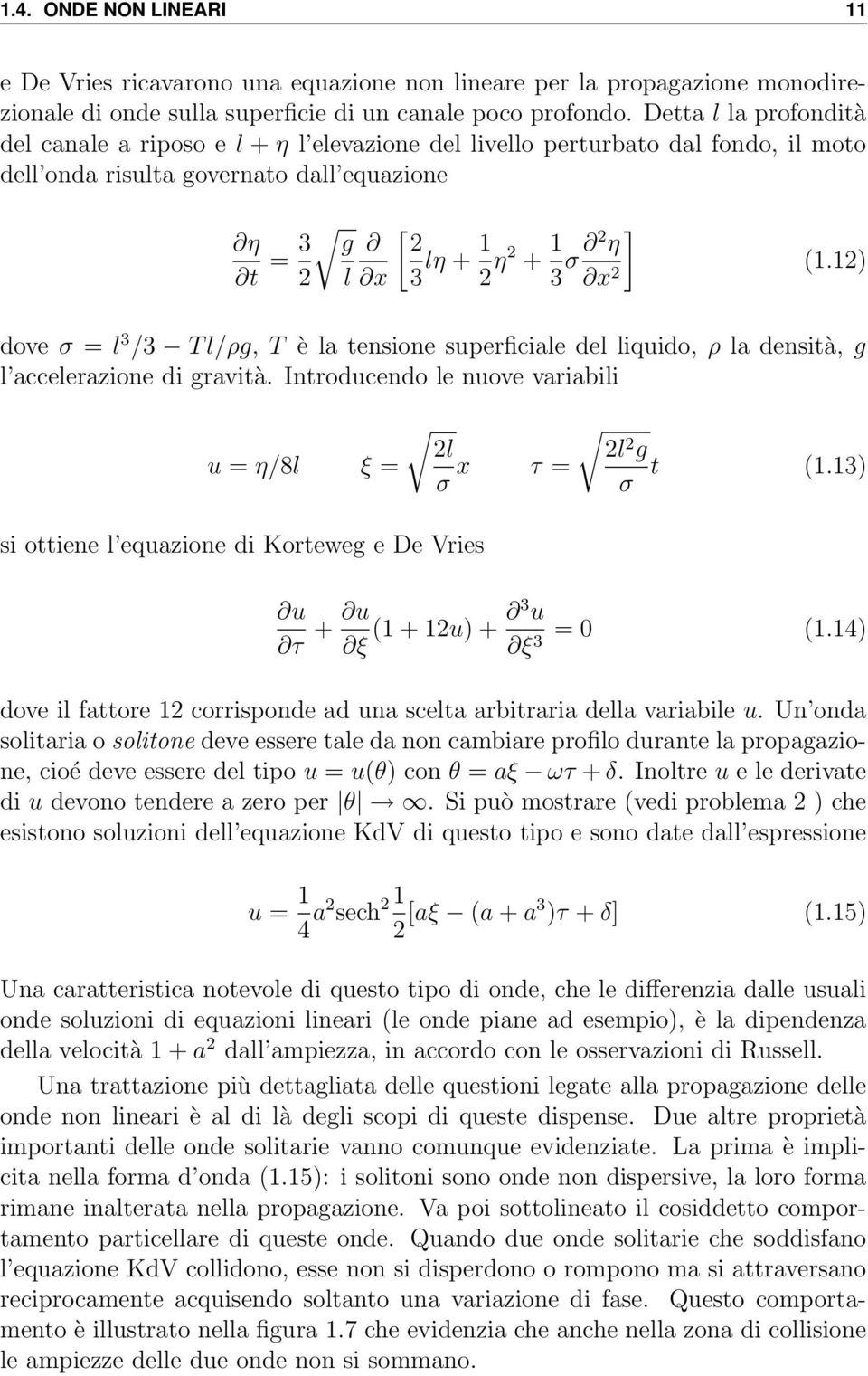 (1.12) dove σ = l 3 /3 T l/ρg, T è la tensione superficiale del liquido, ρ la densità, g l accelerazione di gravità.