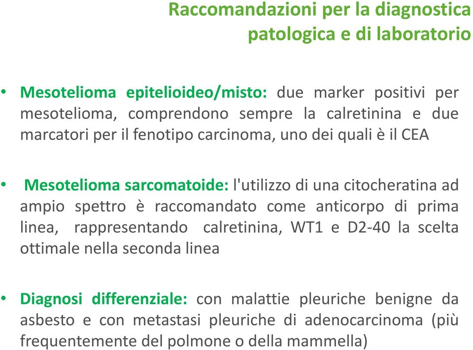 ampio spettro è raccomandato come anticorpo di prima linea, rappresentando calretinina, WT1 e D2-40 la scelta ottimale nella seconda linea Diagnosi