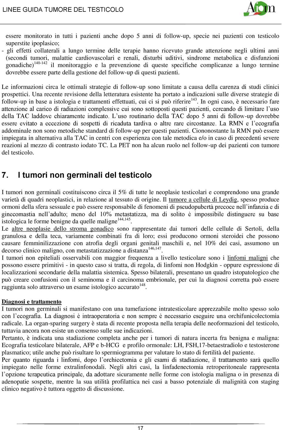 queste specifiche complicanze a lungo termine dovrebbe essere parte della gestione del follow-up di questi pazienti.