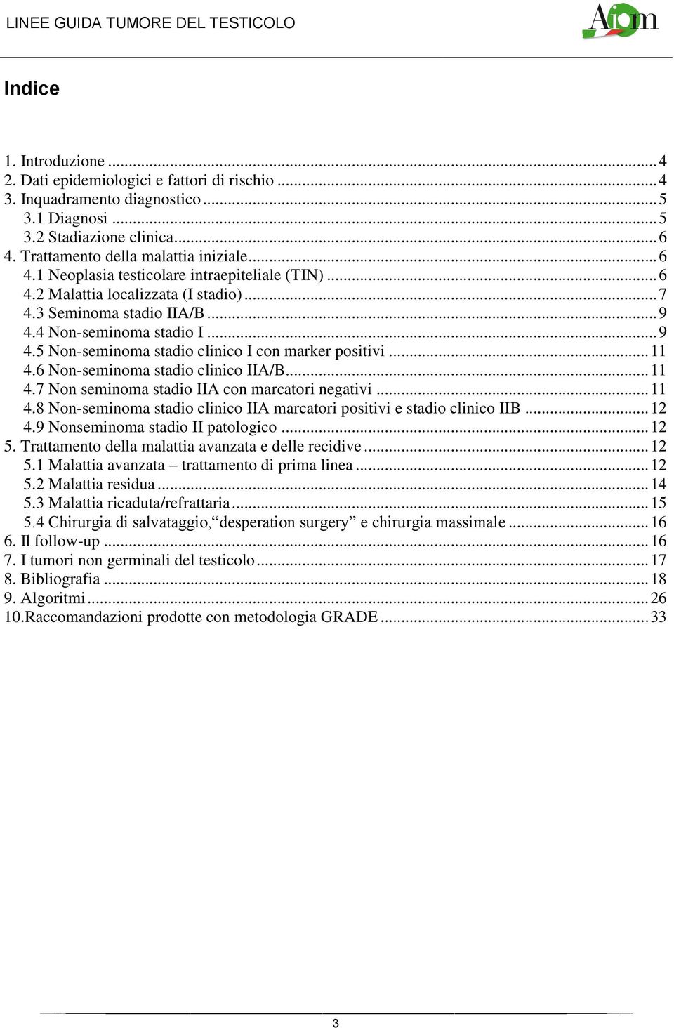 .. 11 4.6 Non-seminoma stadio clinico IIA/B... 11 4.7 Non seminoma stadio IIA con marcatori negativi... 11 4.8 Non-seminoma stadio clinico IIA marcatori positivi e stadio clinico IIB... 12 4.