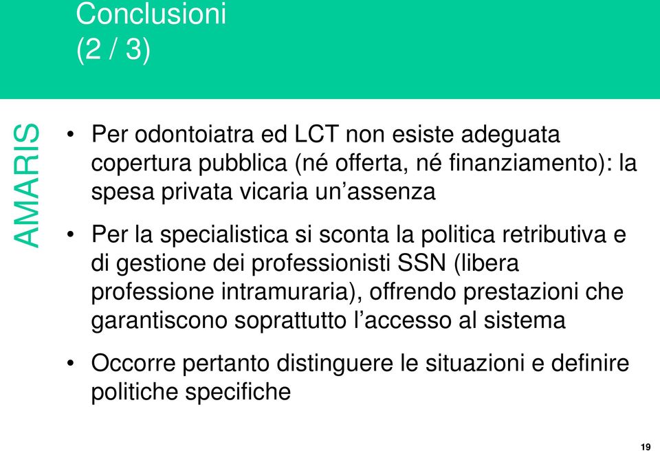 e di gestione dei professionisti SSN (libera professione intramuraria), offrendo prestazioni che