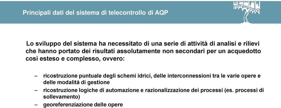 ovvero: ricostruzione puntuale degli schemi idrici, delle interconnessioni tra le varie opere e delle modalità di gestione