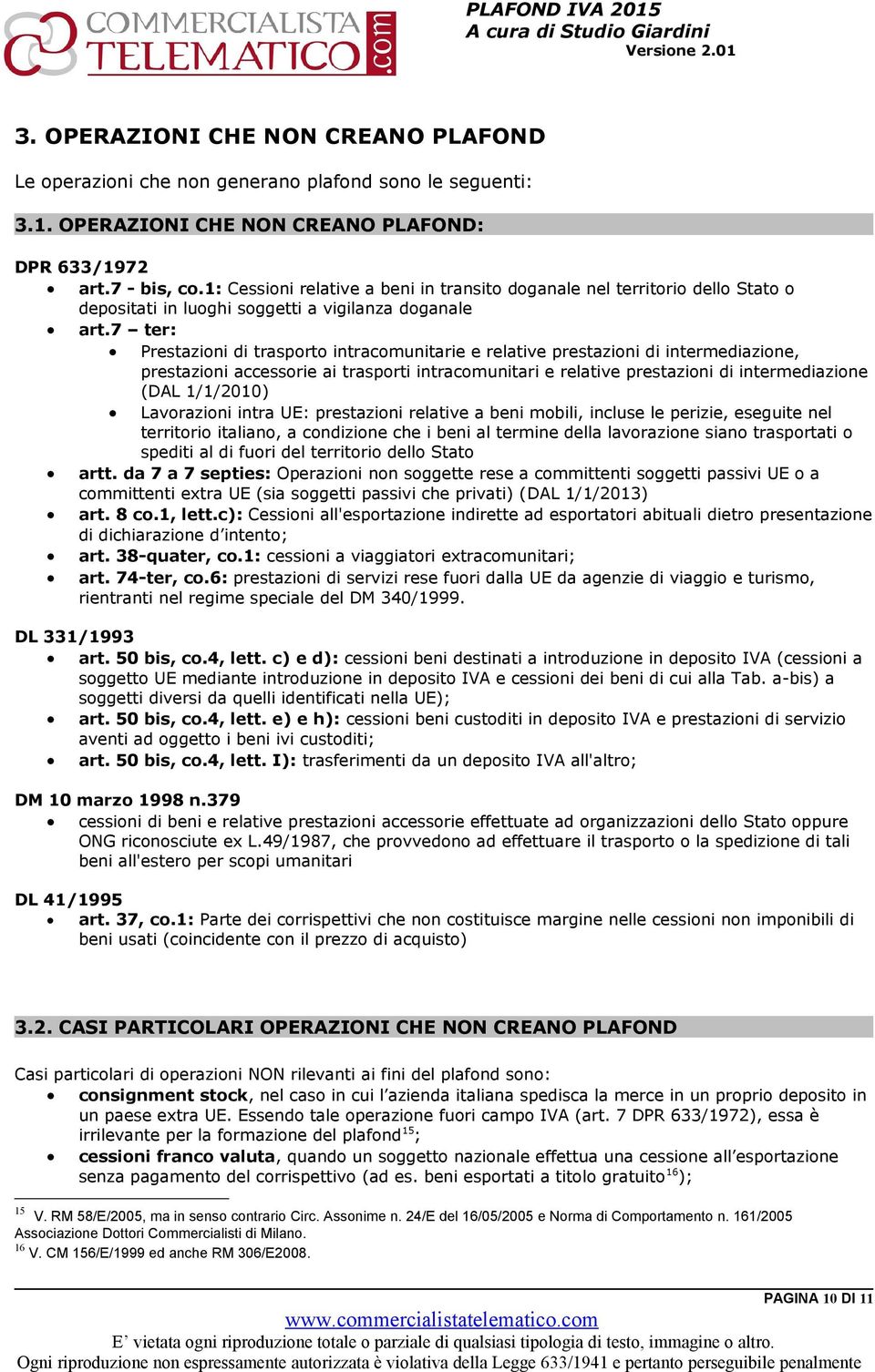 7 ter: Prestazioni di trasporto intracomunitarie e relative prestazioni di intermediazione, prestazioni accessorie ai trasporti intracomunitari e relative prestazioni di intermediazione (DAL