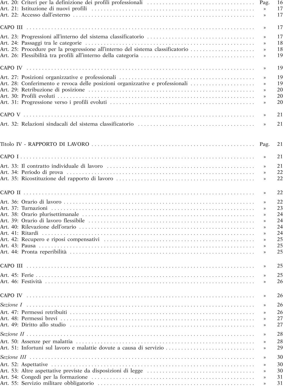23: Progressioni all interno del sistema classificatorio...................................» 17 Art. 24: Passaggi tra le categorie.......................................................» 18 Art.