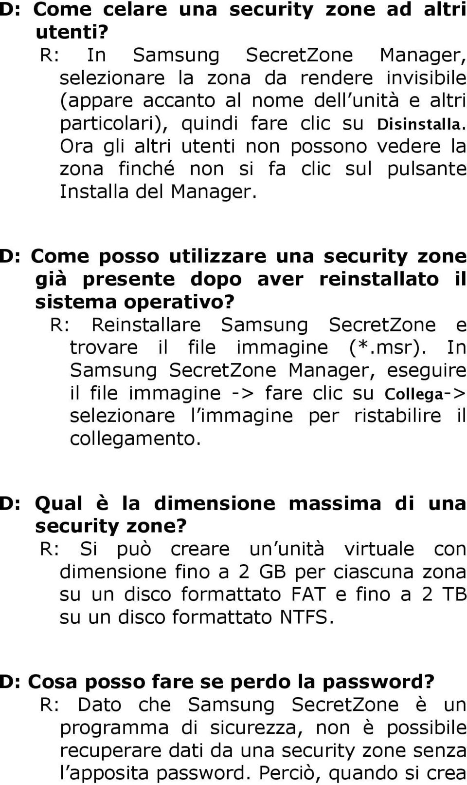 Ora gli altri utenti non possono vedere la zona finché non si fa clic sul pulsante Installa del Manager.