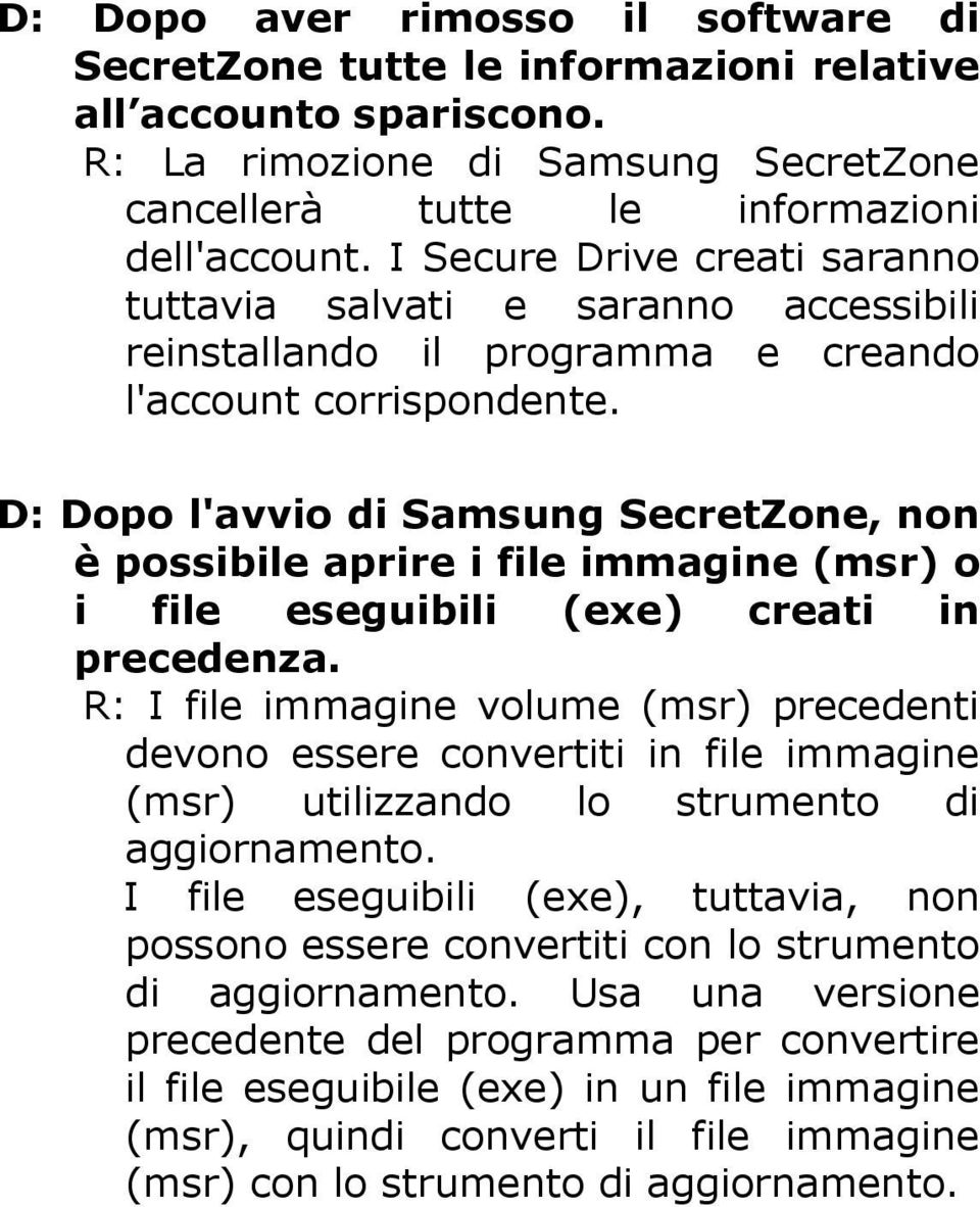 D: Dopo l'avvio di Samsung SecretZone, non è possibile aprire i file immagine (msr) o i file eseguibili (exe) creati in precedenza.