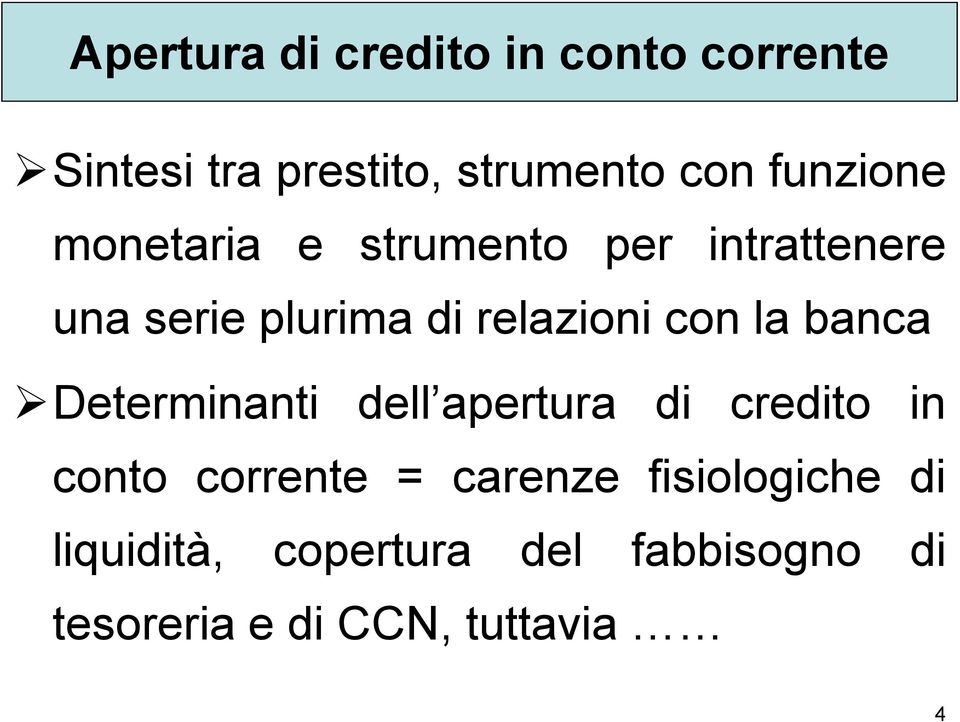 con la banca Determinanti dell apertura di credito in conto corrente = carenze