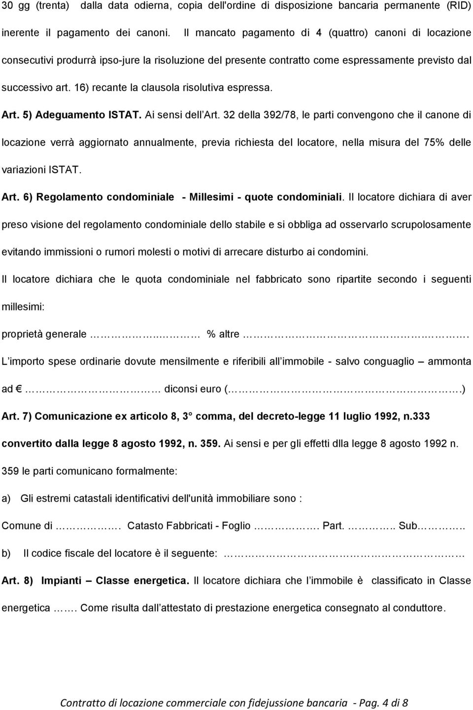 16) recante la clausola risolutiva espressa. Art. 5) Adeguamento ISTAT. Ai sensi dell Art.