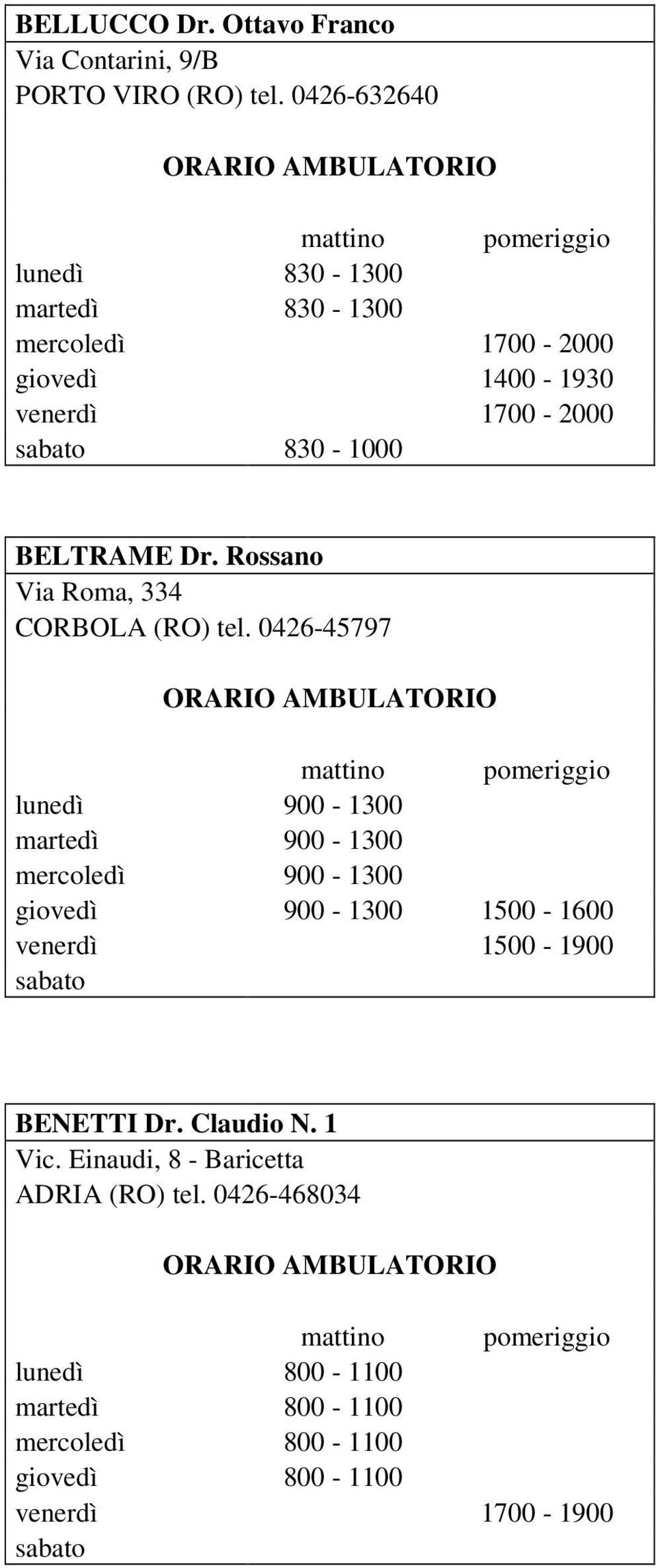 Rossano Via Roma, 334 CORBOLA (RO) tel.