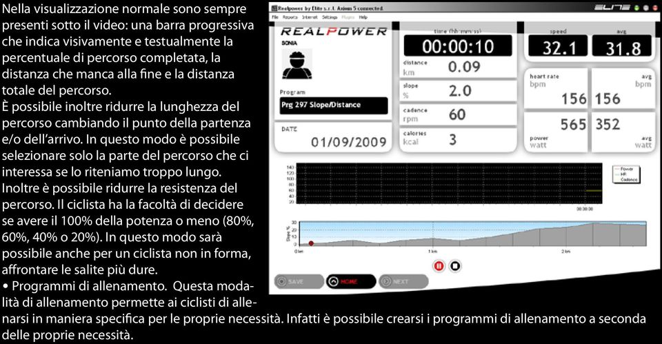 In questo modo è possibile selezionare solo la parte del percorso che ci interessa se lo riteniamo troppo lungo. Inoltre è possibile ridurre la resistenza del percorso.