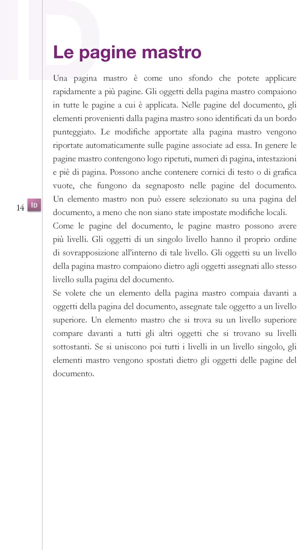 Le modifiche apportate alla pagina mastro vengono riportate automaticamente sulle pagine associate ad essa.