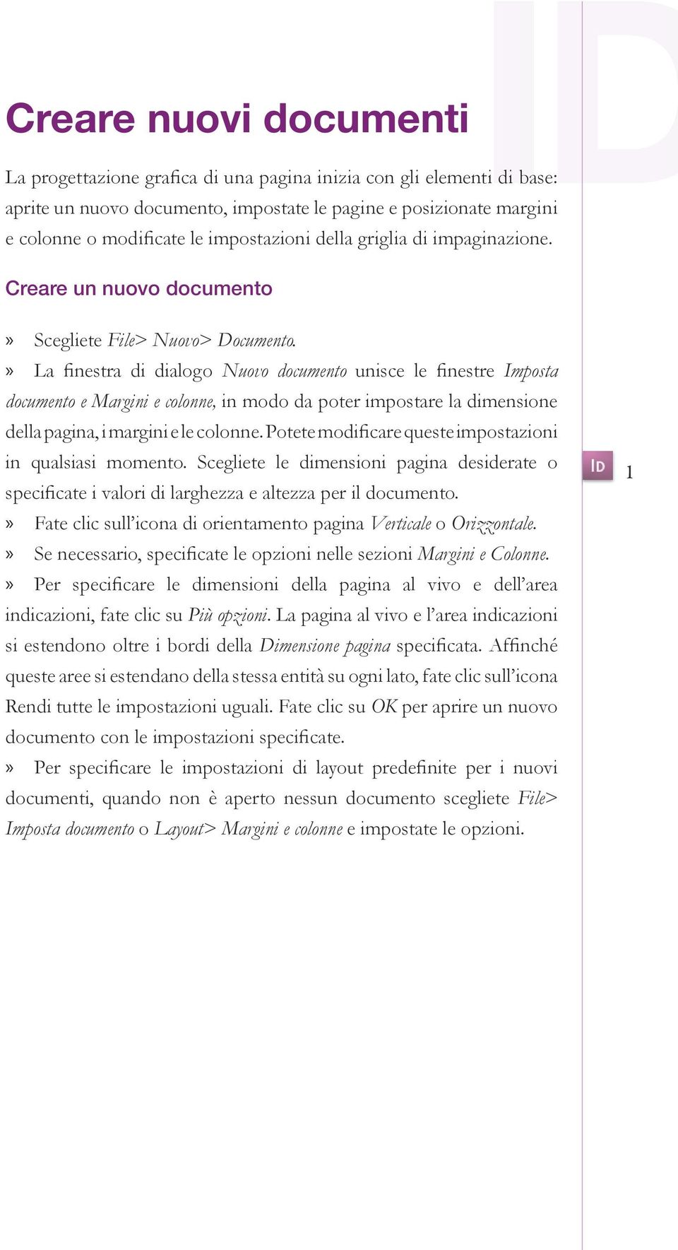 La finestra di dialogo Nuovo documento unisce le finestre Imposta documento e Margini e colonne, in modo da poter impostare la dimensione della pagina, i margini e le colonne.