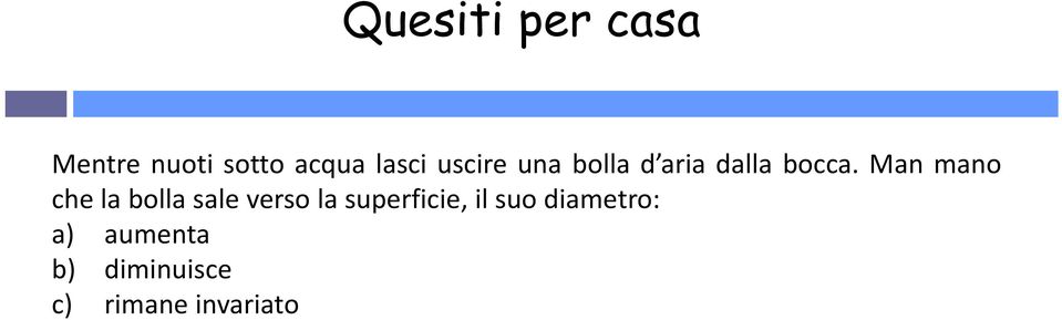 Man mano che la bolla sale verso la superficie,