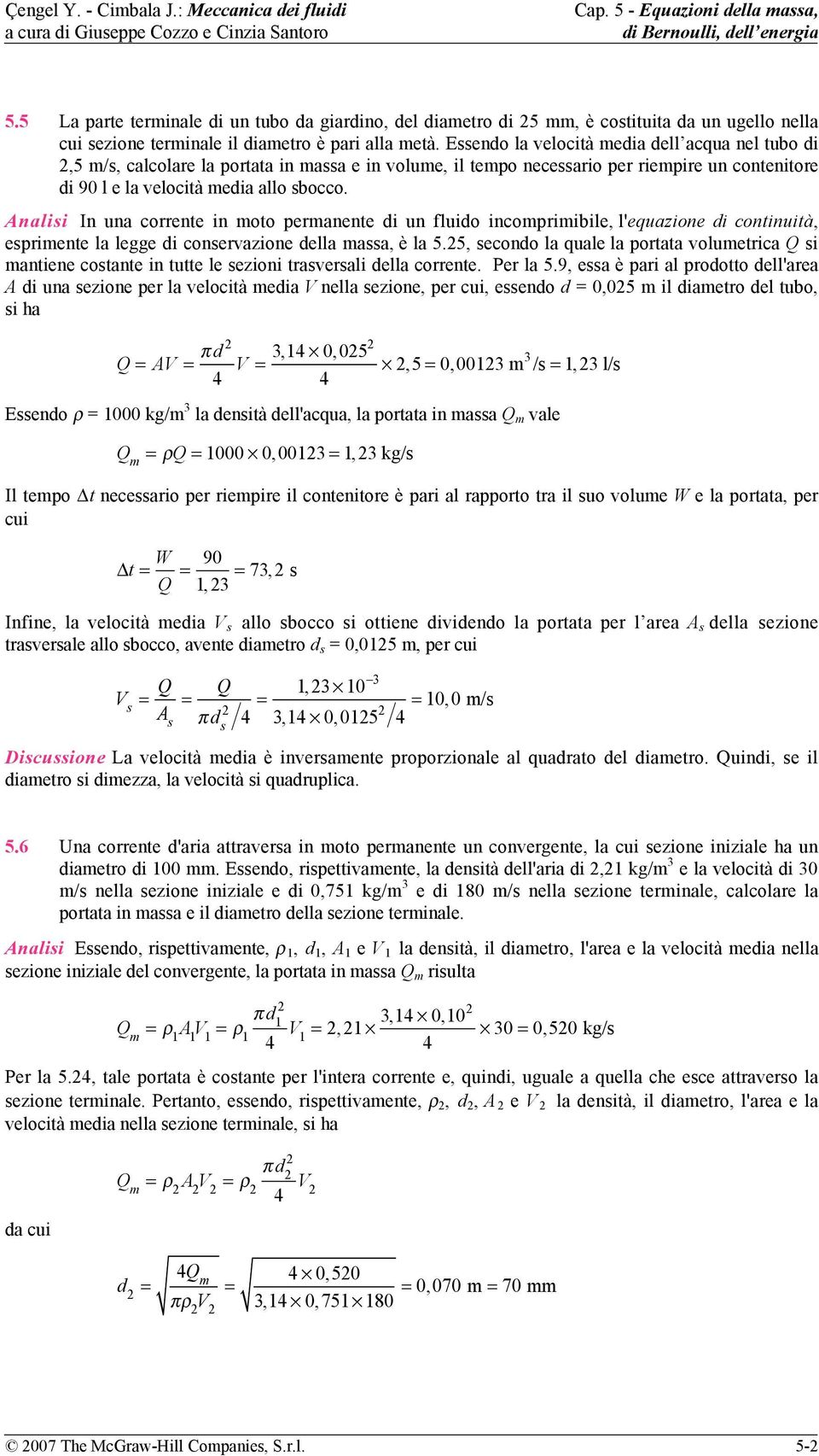 Analisi In una corrente in moto permanente di un fluido incomprimibile, l'equazione di continuità, esprimente la legge di conservazione della massa, è la 5.