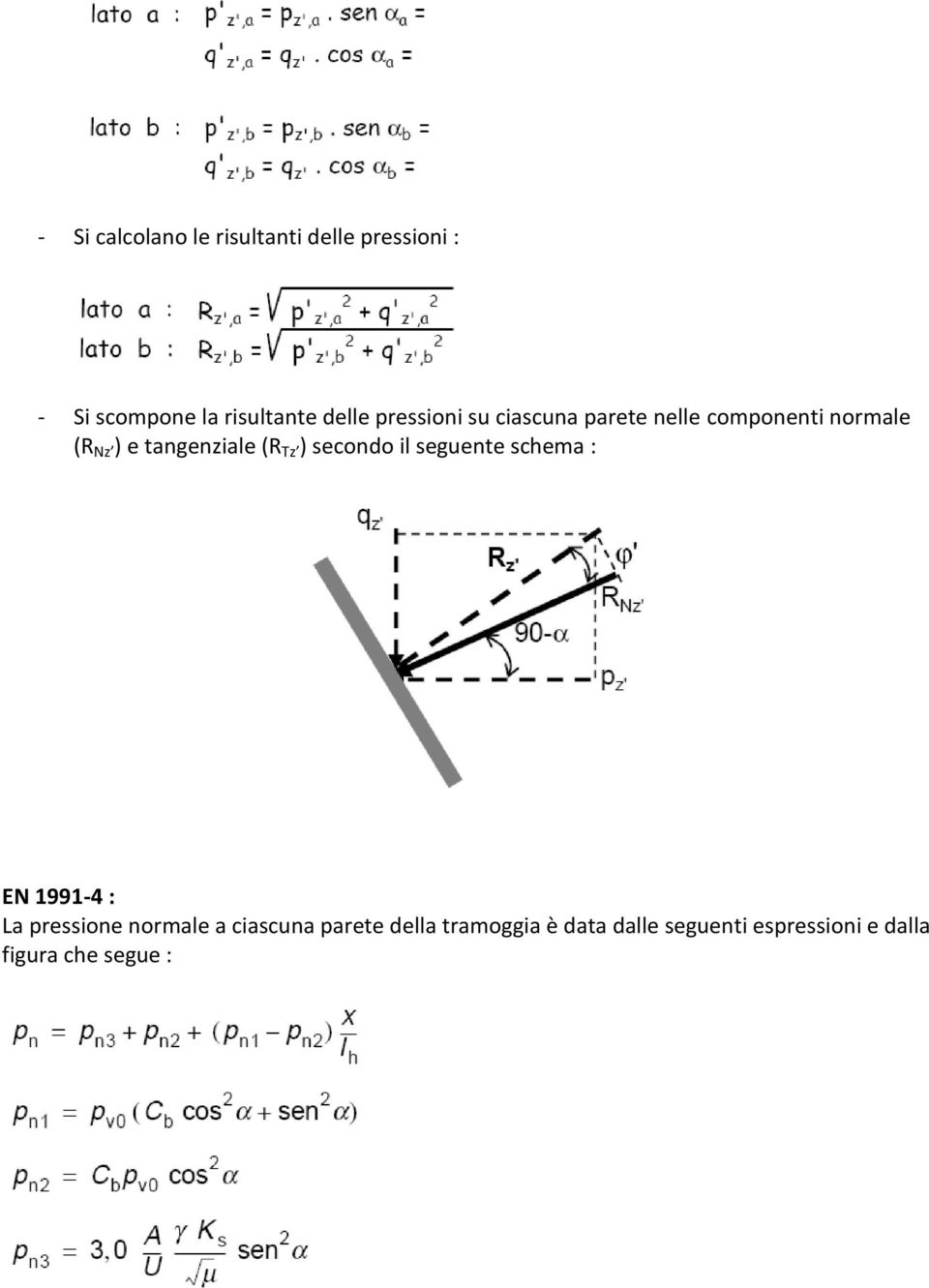 Tz ) secondo il seguente schema : EN 1991-4 : La pressione normale a ciascuna