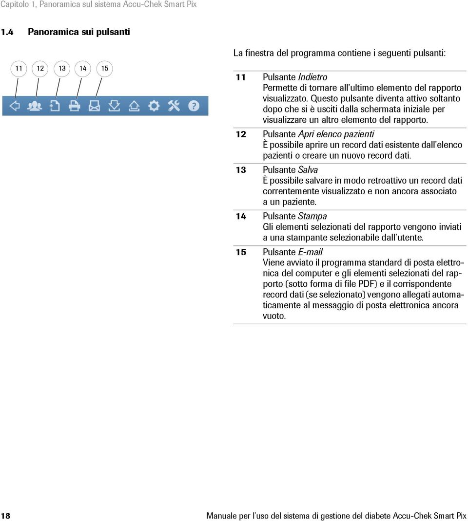 Questo pulsante diventa attivo soltanto dopo che si è usciti dalla schermata iniziale per visualizzare un altro elemento del rapporto.