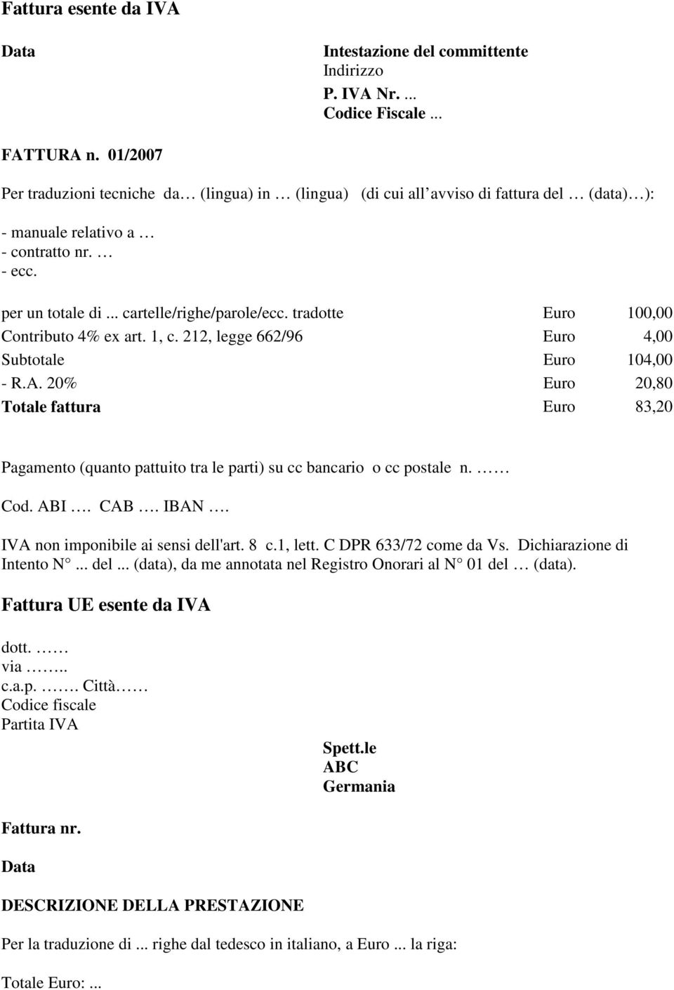 tradotte Euro 100,00 Contributo 4% ex art. 1, c. 212, legge 662/96 Euro 4,00 Subtotale Euro 104,00 - R.A.