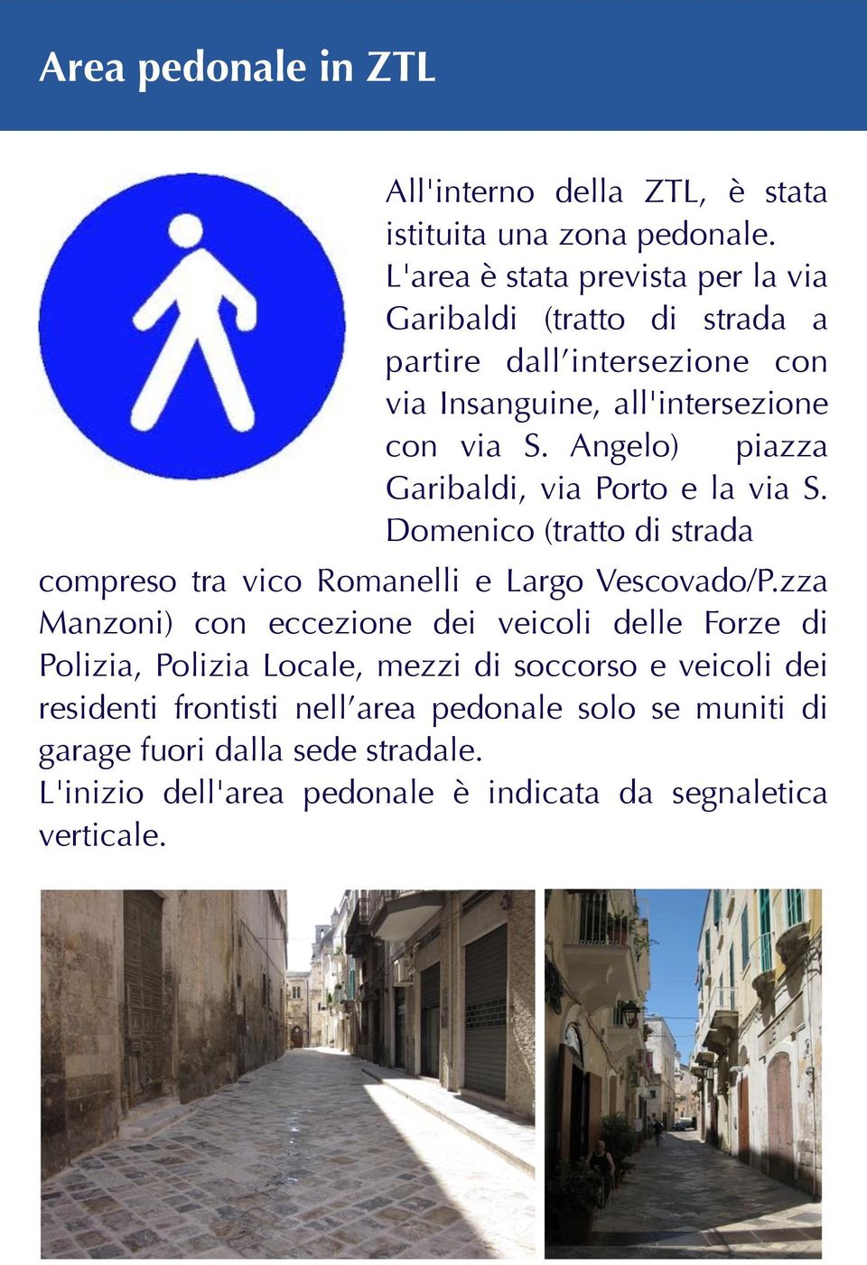 Angelo) piazza Garibaldi, via Porto e la via S. Domenico (tratto di strada compreso tra vico Romanelli e Largo Vescovado/P.
