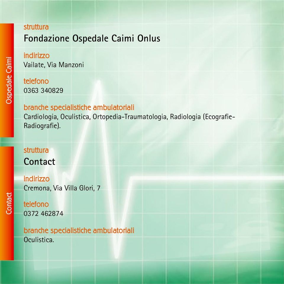 Ortopedia-Traumatologia, Radiologia (Ecografie- Radiografie).