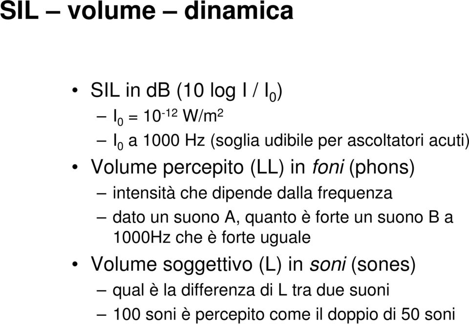 frequenza dato un suono A, quanto è forte un suono B a 1000Hz che è forte uguale Volume