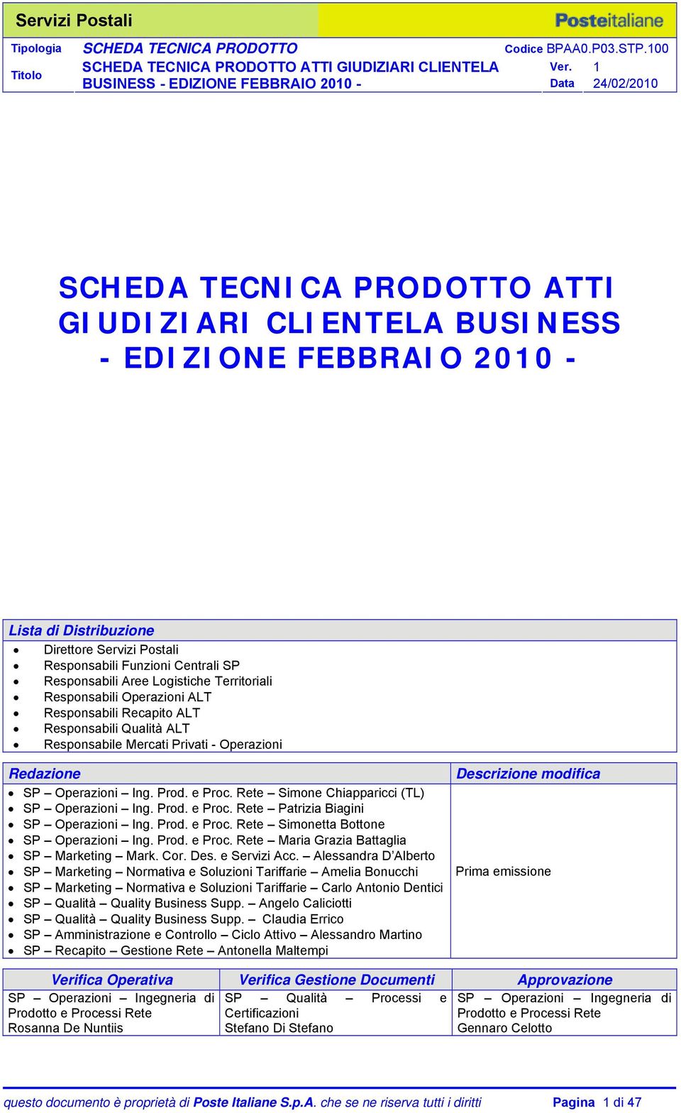 Rete Simone Chiapparicci (TL) SP Operazioni Ing. Prod. e Proc. Rete Patrizia Biagini SP Operazioni Ing. Prod. e Proc. Rete Simonetta Bottone SP Operazioni Ing. Prod. e Proc. Rete Maria Grazia Battaglia SP Marketing Mark.