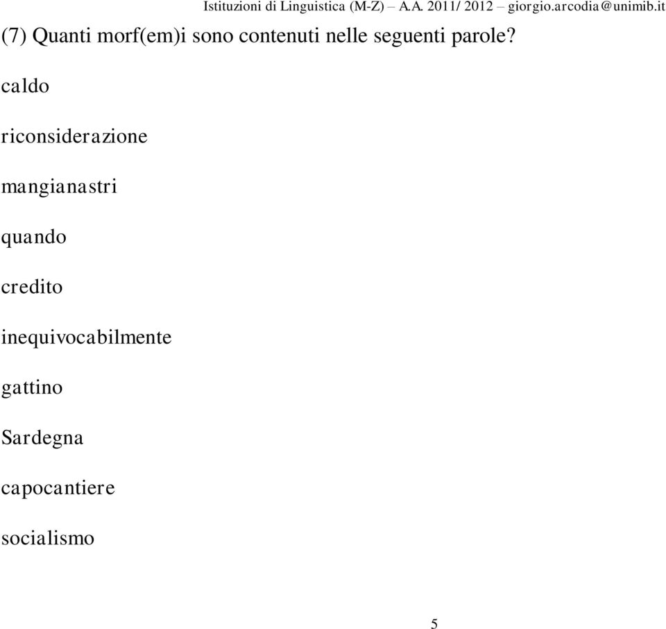 caldo riconsiderazione mangianastri quando