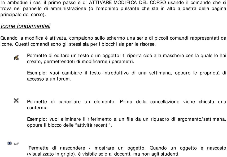 Questi comandi sono gli stessi sia per i blocchi sia per le risorse.