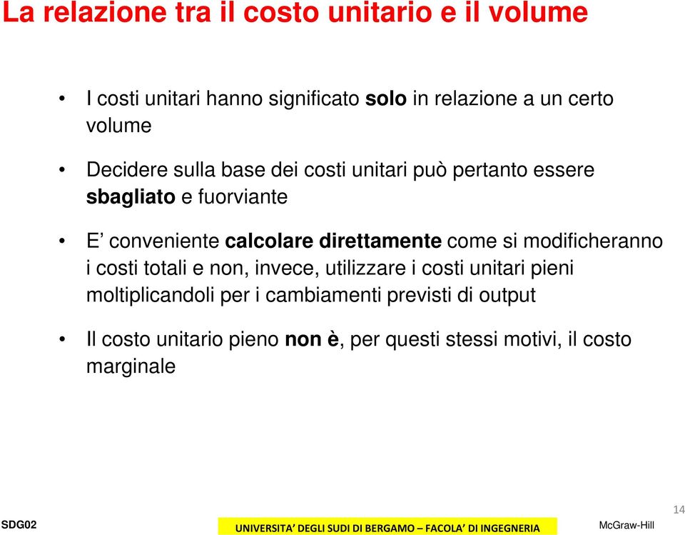 direttamente come si modificheranno i costi totali e non, invece, utilizzare i costi unitari pieni