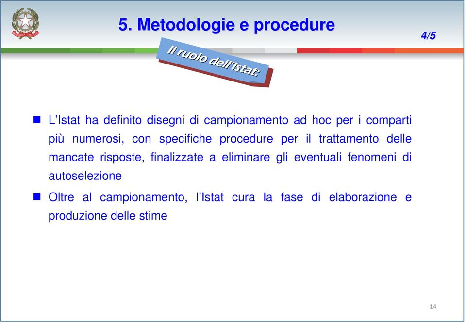 trattamento delle mancate risposte, finalizzate a eliminare gli eventuali fenomeni di