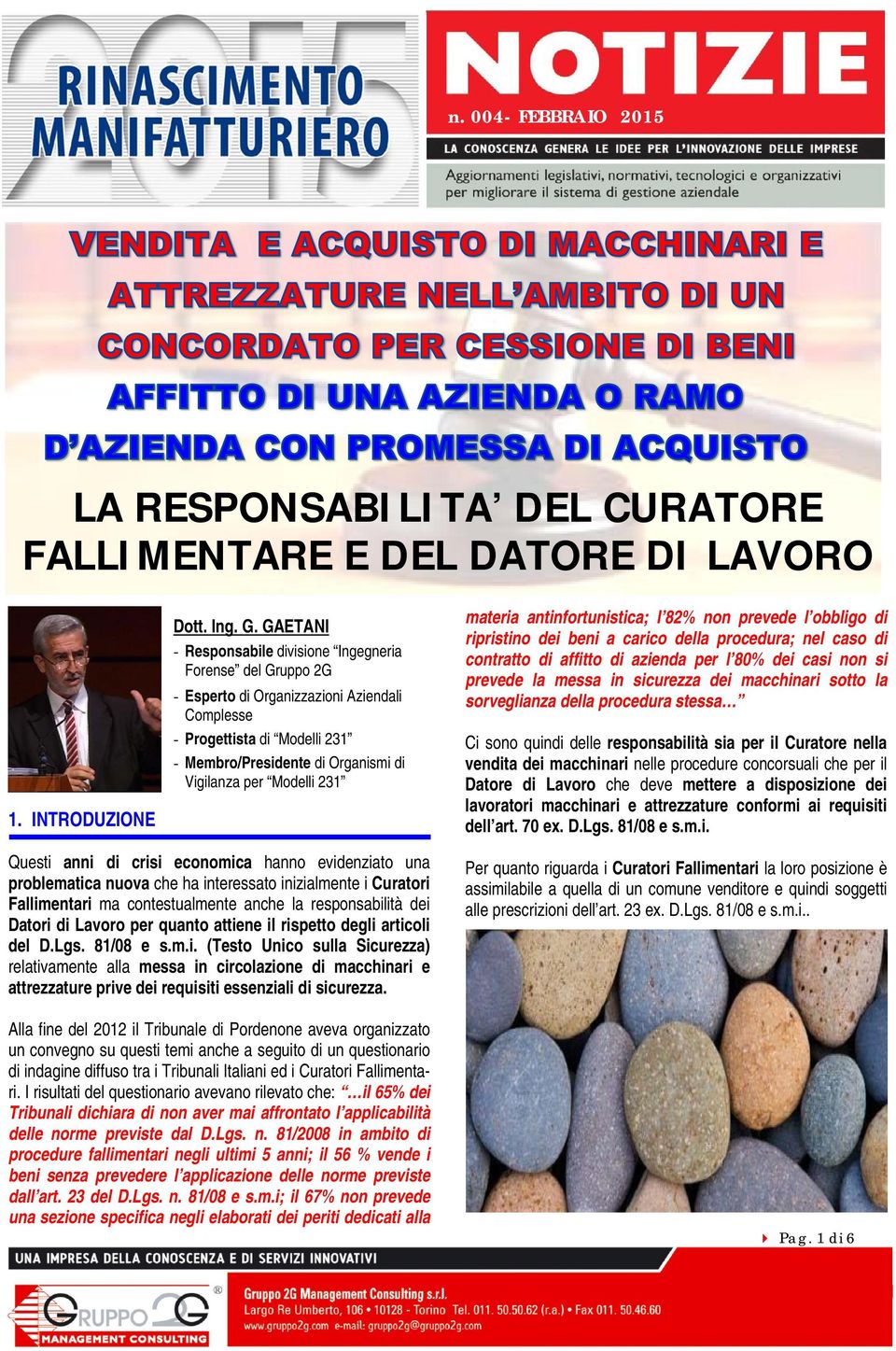 Modelli 231 materia antinfortunistica; l 82% non prevede l obbligo di ripristino dei beni a carico della procedura; nel caso di contratto di affitto di azienda per l 80% dei casi non si prevede la