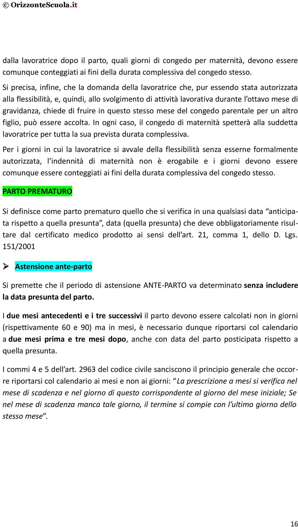 chiede di fruire in questo stesso mese del congedo parentale per un altro figlio, può essere accolta.