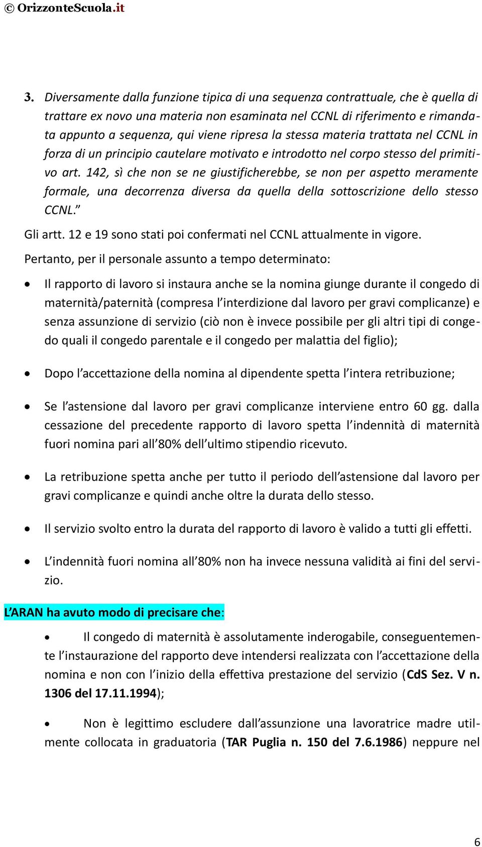 142, sì che non se ne giustificherebbe, se non per aspetto meramente formale, una decorrenza diversa da quella della sottoscrizione dello stesso CCNL. Gli artt.