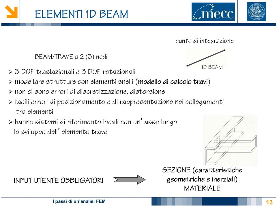 errori di posizionamento e di rappresentazione nei collegamenti tra elementi Ø hanno sistemi di riferimento locali con un