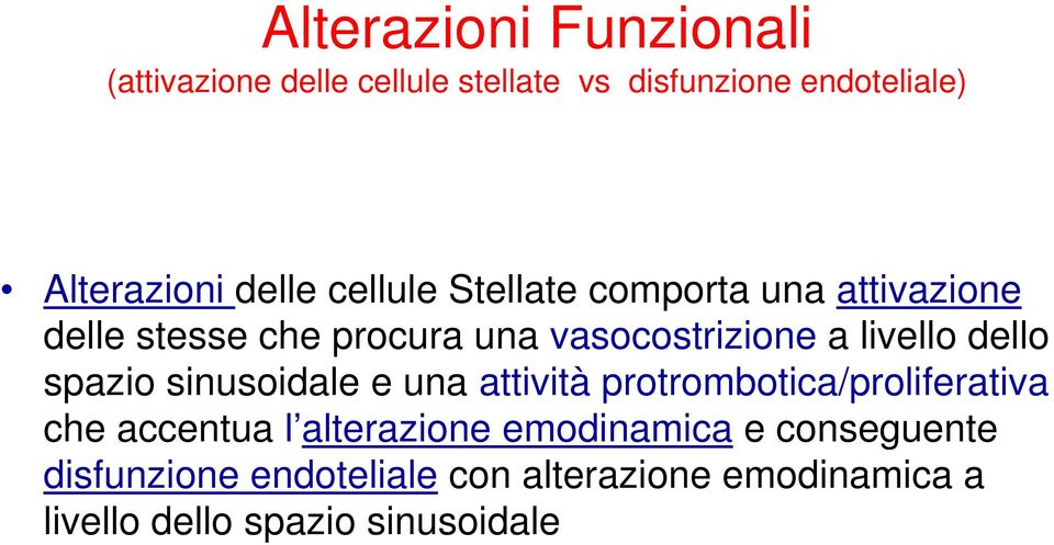 dello spazio sinusoidale e una attività protrombotica/proliferativa che accentua l alterazione