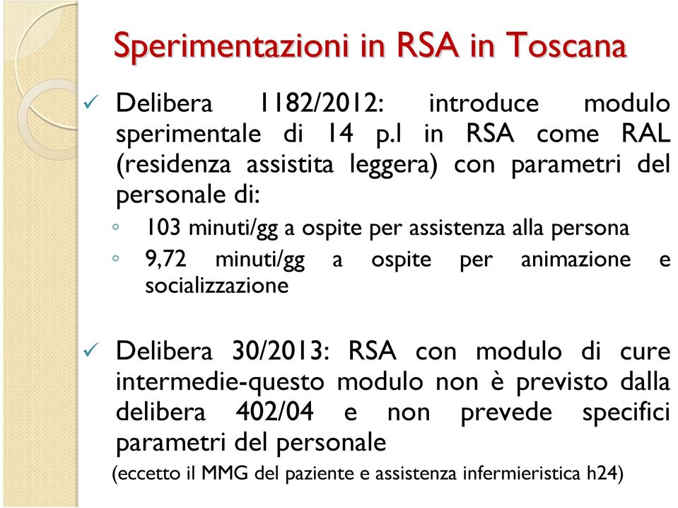 persona 9,72 minuti/gg a ospite per animazione e socializzazione Delibera 30/2013: RSA con modulo di cure intermedie-questo