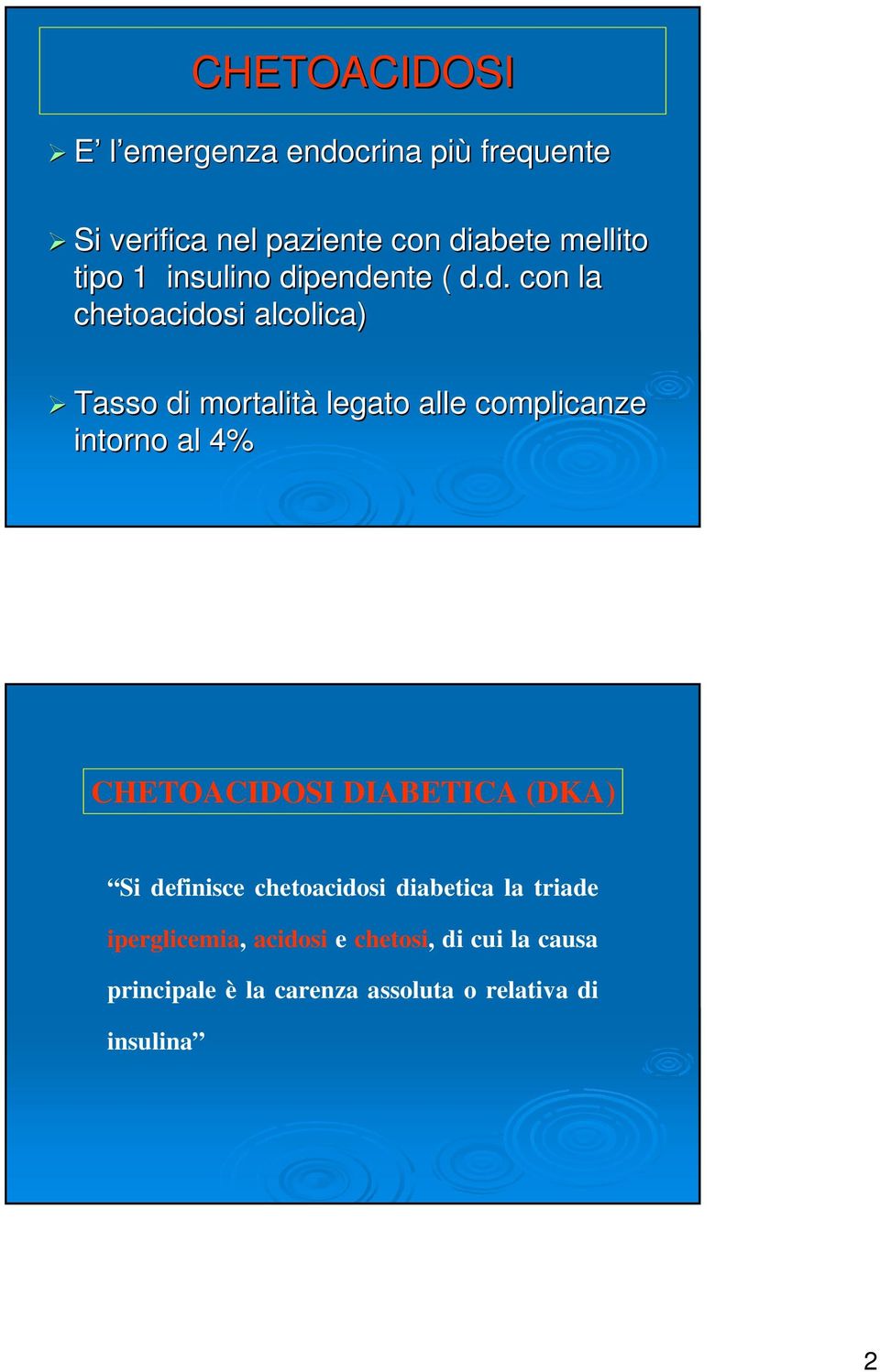 pendente ( d.d. con la chetoacidosi alcolica) Tasso di mortalità legato alle complicanze intorno al