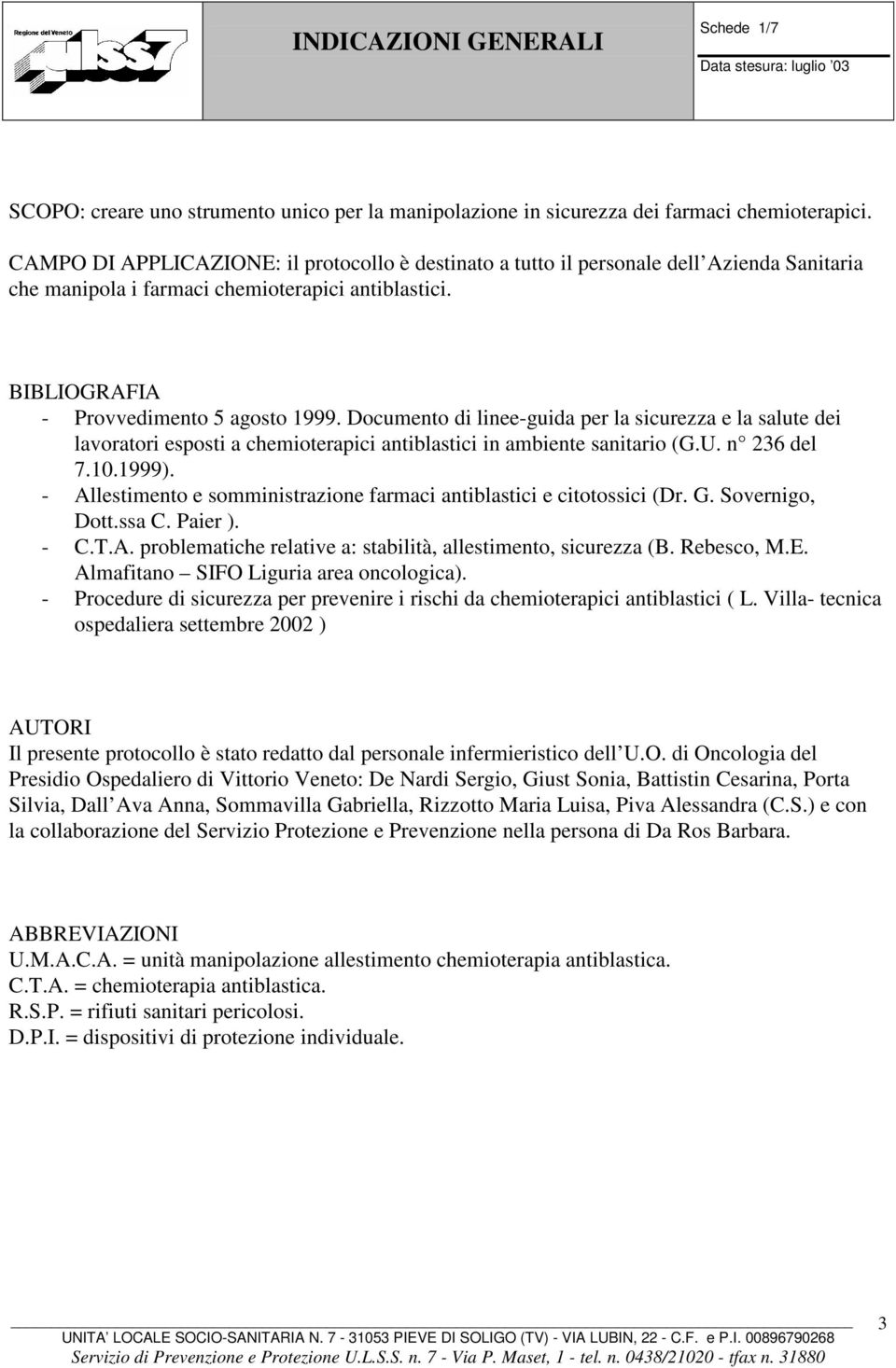 Documento di linee-guida per la sicurezza e la salute dei lavoratori esposti a chemioterapici antiblastici in ambiente sanitario (G.U. n 236 del 7.10.1999).