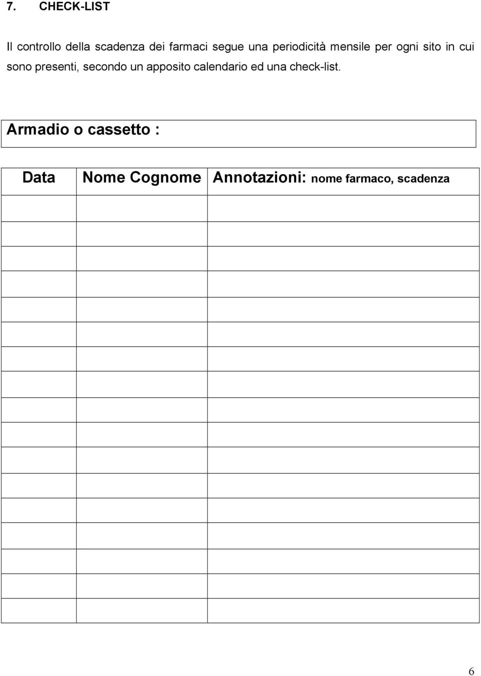 secondo un apposito calendario ed una check-list.