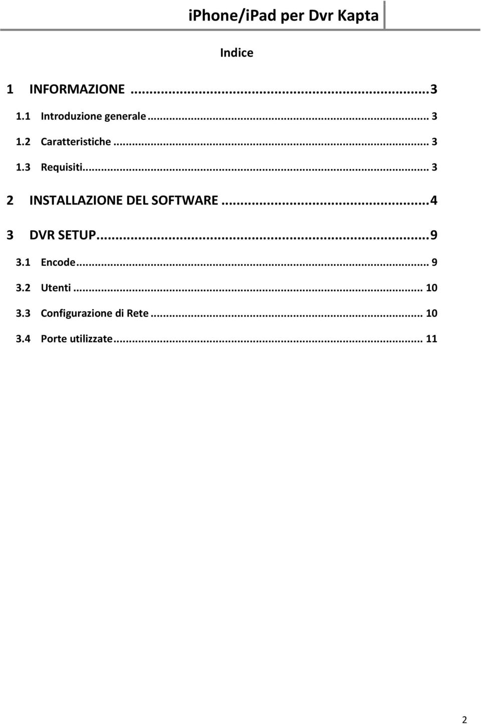 .. 4 3 DVR SETUP... 9 3.1 Encode... 9 3.2 Utenti... 10 3.