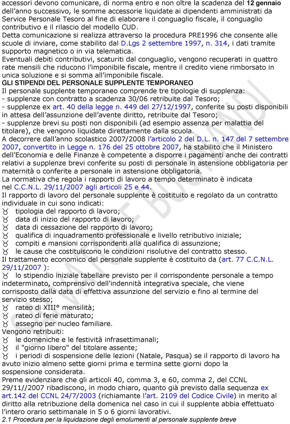 Detta comunicazione si realizza attraverso la procedura PRE1996 che consente alle scuole di inviare, come stabilito dal D.Lgs 2 settembre 1997, n.