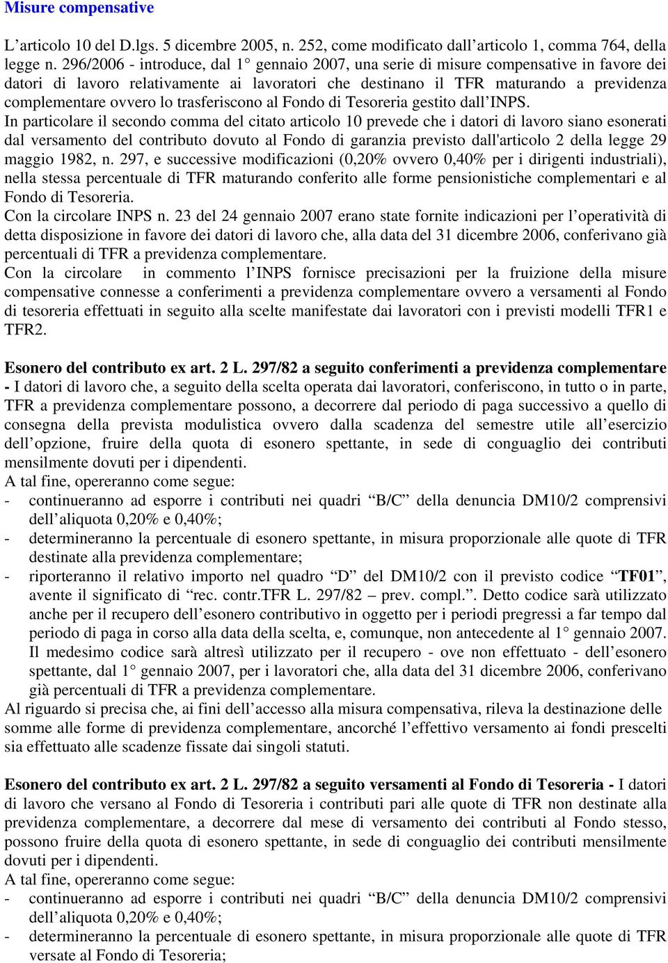 lo trasferiscono al Fondo di Tesoreria gestito dall INPS.