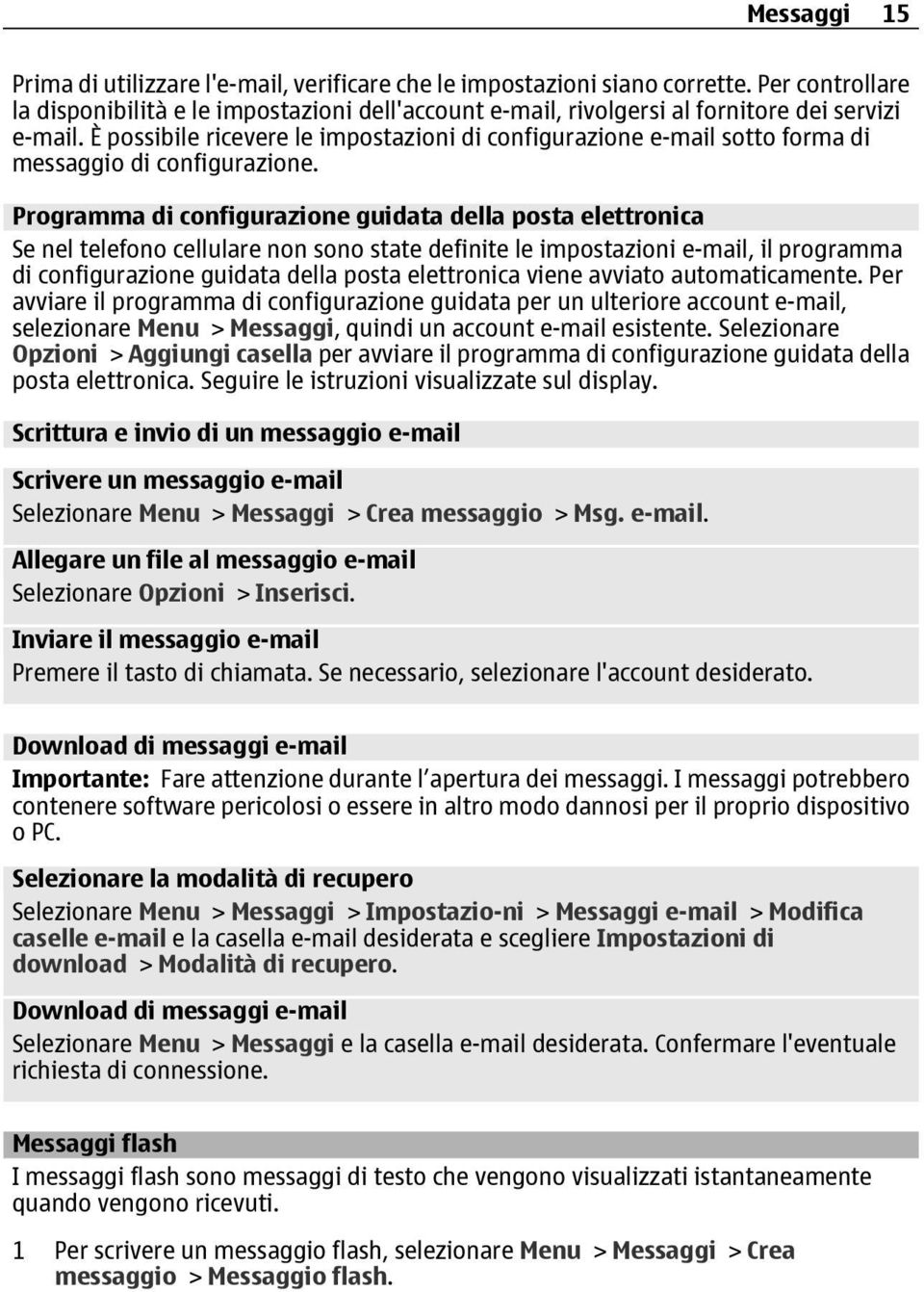 È possibile ricevere le impostazioni di configurazione e-mail sotto forma di messaggio di configurazione.