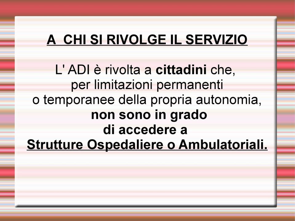 temporanee della propria autonomia, non sono in