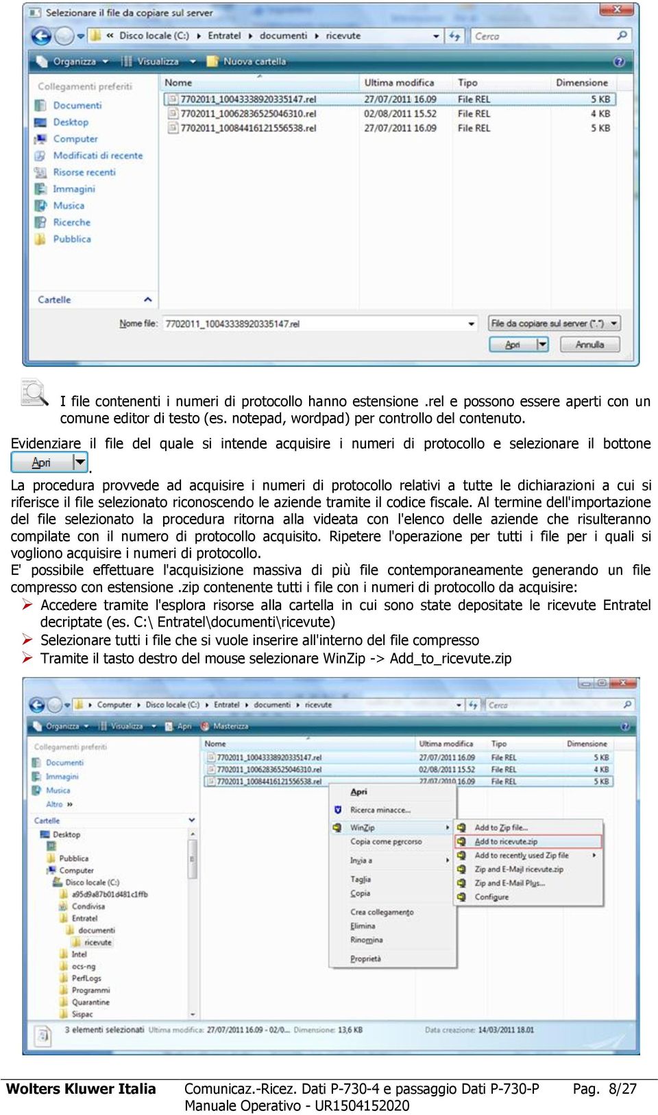 La procedura provvede ad acquisire i numeri di protocollo relativi a tutte le dichiarazioni a cui si riferisce il file selezionato riconoscendo le aziende tramite il codice fiscale.